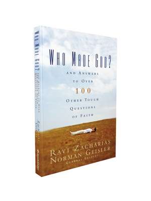 Who Made God?: And Answers to Over 100 Other Tough Questions of Faith de Ravi Zacharias