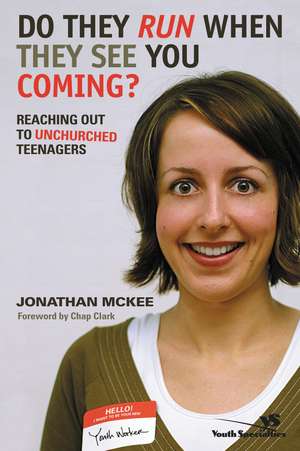 Do They Run When They See You Coming?: Reaching Out to Unchurched Teenagers de Jonathan McKee