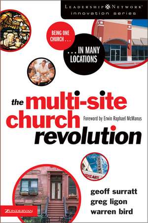 The Multi-Site Church Revolution: Being One Church in Many Locations de Geoff Surratt