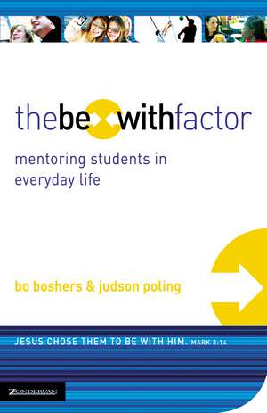 The Be-With Factor: Mentoring Students in Everyday Life de Bo Boshers