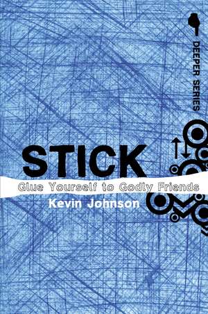 Stick: Glue Yourself to Godly Friends de Kevin Johnson