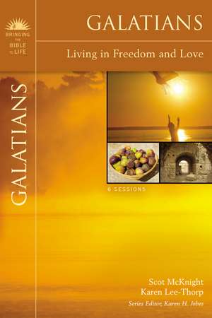 Galatians: Living in Freedom and Love de Scot McKnight