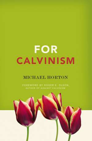 For Calvinism de Michael Horton