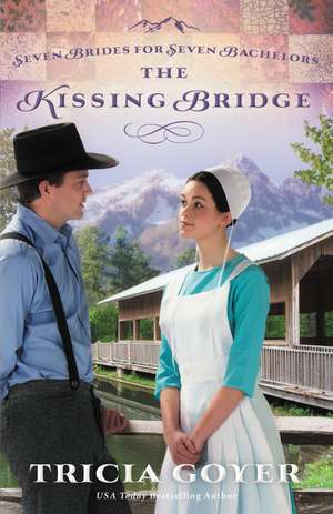 The Kissing Bridge de Tricia Goyer