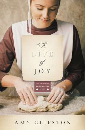 A Life of Joy: A Novel de Amy Clipston