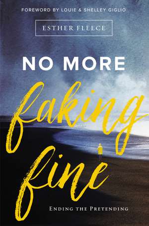 No More Faking Fine: Ending the Pretending de Esther Fleece Allen