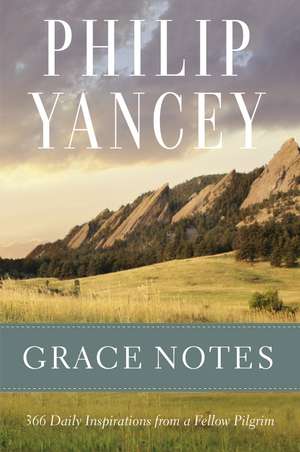 Grace Notes: 366 Daily Inspirations from a Fellow Pilgrim de Philip Yancey