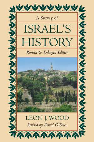 A Survey of Israel's History de Leon J. Wood