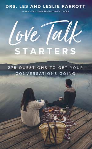 Love Talk Starters: 275 Questions to Get Your Conversations Going de Les Parrott