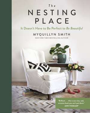 The Nesting Place: It Doesn't Have to Be Perfect to Be Beautiful de Myquillyn Smith