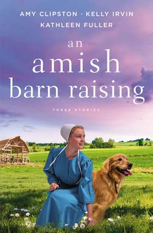 An Amish Barn Raising: Three Stories de Amy Clipston