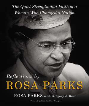 Reflections by Rosa Parks: The Quiet Strength and Faith of a Woman Who Changed a Nation de Rosa Parks