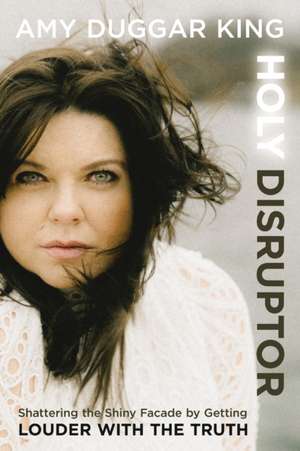 Holy Disruptor de Amy Duggar King