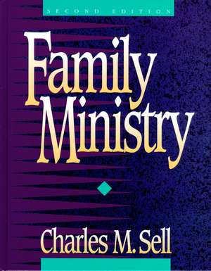 Family Ministry de Charles M. Sell