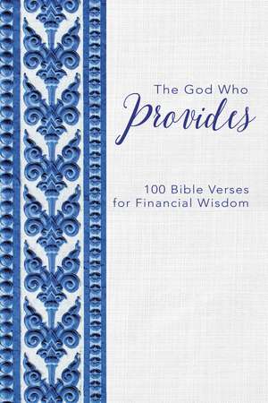 The God Who Provides: 100 Bible Verses for Financial Wisdom de Zondervan