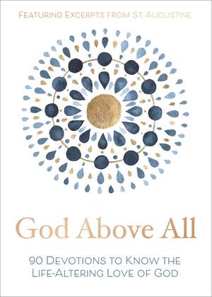 God Above All: 90 Devotions to Know the Life-Altering Love of God de Zondervan