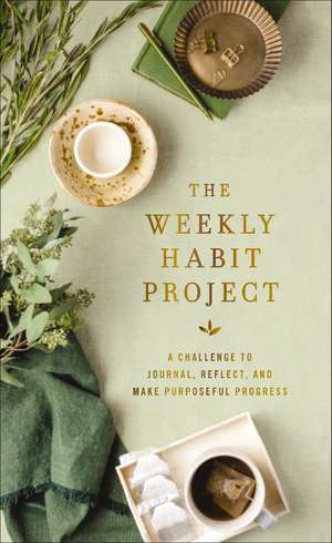 The Weekly Habits Project: A Challenge to Journal, Reflect, and Make Tiny Changes for Big Results de Zondervan