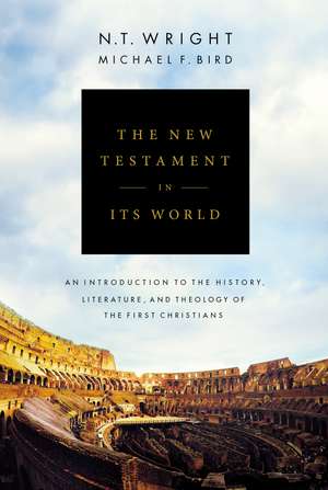 The New Testament in Its World: An Introduction to the History, Literature, and Theology of the First Christians de N. T. Wright