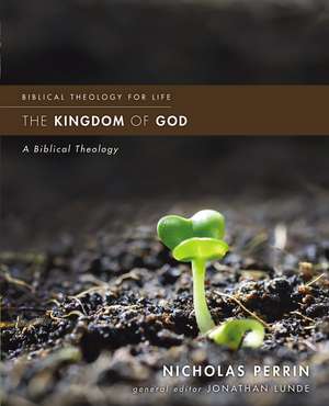 The Kingdom of God: A Biblical Theology de Nicholas Perrin