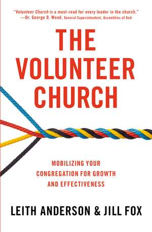 The Volunteer Church: Mobilizing Your Congregation for Growth and Effectiveness de Leith Anderson