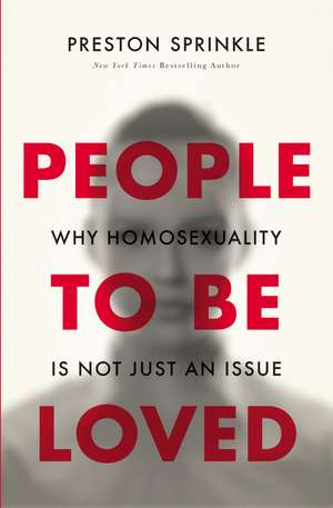 People to Be Loved: Why Homosexuality Is Not Just an Issue de Preston Sprinkle