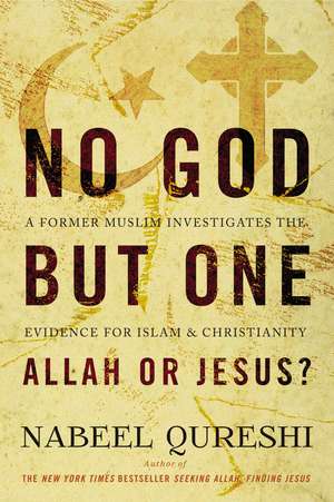 No God but One: Allah or Jesus?: A Former Muslim Investigates the Evidence for Islam and Christianity de Nabeel Qureshi