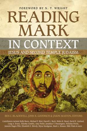 Reading Mark in Context: Jesus and Second Temple Judaism de Ben C. Blackwell