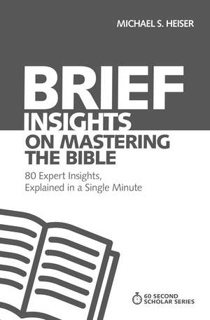 Brief Insights on Mastering the Bible: 80 Expert Insights, Explained in a Single Minute de Michael S. Heiser