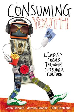 Consuming Youth: Leading Teens Through Consumer Culture de John Berard