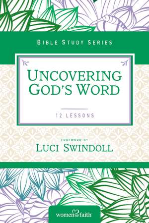 Uncovering God's Word de Women of Faith