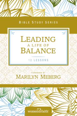 Leading a Life of Balance de Women of Faith