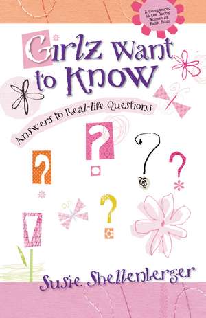 Girlz Want to Know: Answers to Real-Life Questions de Susie Shellenberger