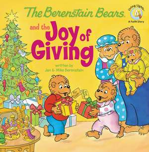 The Berenstain Bears and the Joy of Giving: The True Meaning of Christmas de Jan Berenstain