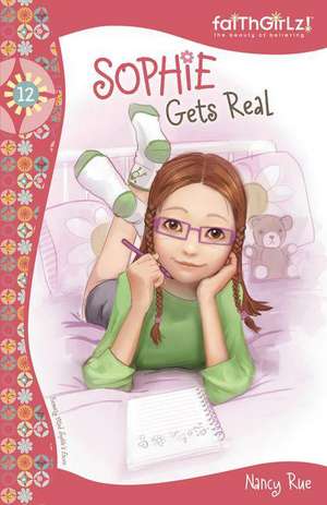 Sophie Gets Real de Nancy N. Rue