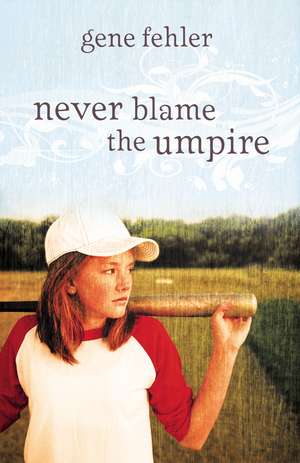 Never Blame the Umpire de Gene Fehler