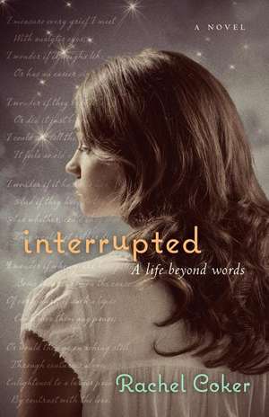 Interrupted: A Life Beyond Words de Rachel Coker