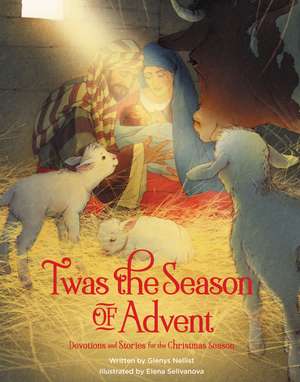 'Twas the Season of Advent: Devotions and Stories for the Christmas Season de Glenys Nellist