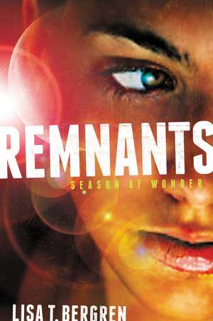 Remnants: Season of Wonder de Lisa Tawn Bergren