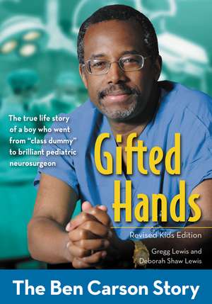 Gifted Hands, Revised Kids Edition: The Ben Carson Story de Gregg Lewis