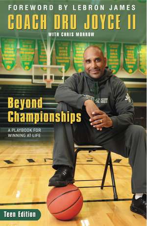 Beyond Championships Teen Edition: A Playbook for Winning at Life de Dru Joyce II