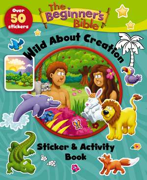 The Beginner's Bible Wild About Creation Sticker and Activity Book de The Beginner's Bible