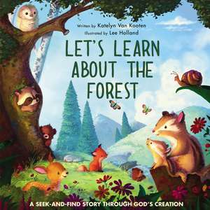 Let’s Learn About the Forest: A Seek-and-Find Story Through God’s Creation de Lee Holland