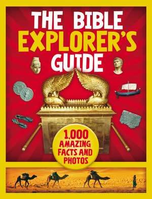 The Bible Explorer's Guide: 1,000 Amazing Facts and Photos de Nancy I. Sanders