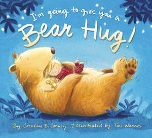 I'm Going to Give You a Bear Hug! de Caroline B. Cooney