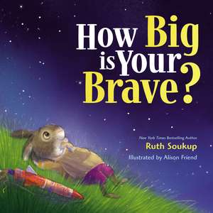 How Big Is Your Brave? de Ruth Soukup