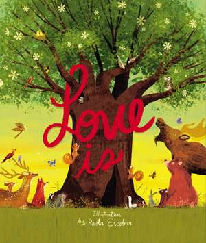 Love Is: An Illustrated Exploration of God’s Greatest Gift (Based on 1 Corinthians 13:4-8) de Paola Escobar