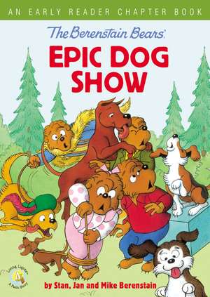 The Berenstain Bears' Epic Dog Show: An Early Reader Chapter Book de Stan Berenstain