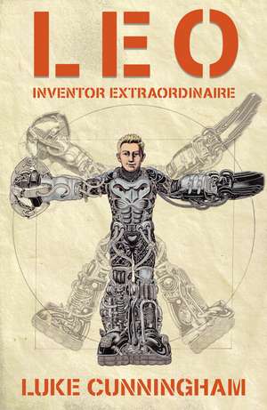 LEO, Inventor Extraordinaire de Luke Xavier Cunningham