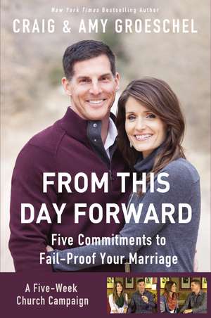 From This Day Forward Curriculum Kit: Five Commitments to Fail-Proof Your Marriage de Craig Groeschel