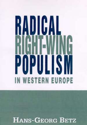 Radical Right-Wing Populism in Western Europe de Hans-Georg Betz